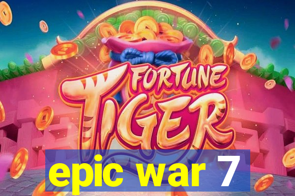 epic war 7